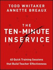 Ten-Minute Inservice: 40 Quick Training Sessions that Build Teacher Effectiveness kaina ir informacija | Socialinių mokslų knygos | pigu.lt