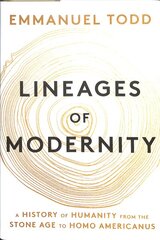 Lineages of Modernity: A History of Humanity from the Stone Age to Homo Americanus цена и информация | Книги по социальным наукам | pigu.lt