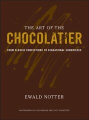 Art of the Chocolatier: From Classic Confections to Sensational Showpieces цена и информация | Книги рецептов | pigu.lt