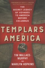 Templars in America: The Secret Legacy of Voyages to America Before Columbus 10th Revised edition kaina ir informacija | Socialinių mokslų knygos | pigu.lt
