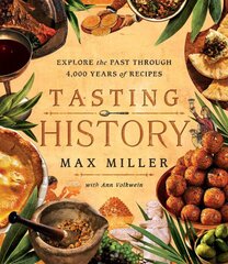 Tasting History: Explore the Past through 4,000 Years of Recipes (A Cookbook) kaina ir informacija | Receptų knygos | pigu.lt