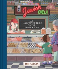 Jewish Deli: An Illustrated Guide to the Chosen Food kaina ir informacija | Receptų knygos | pigu.lt