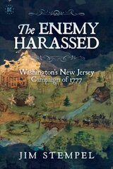 Enemy Harassed: Washington's New Jersey Campaign of 1777 kaina ir informacija | Istorinės knygos | pigu.lt