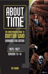 About Time: The Unauthorized Guide to Doctor Who: 1975-1977, Seasons 12-14 2nd Revised edition kaina ir informacija | Knygos apie meną | pigu.lt