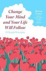 Change Your Mind and Your Life Will Follow: Master your Mindset with 12 Simple Principles kaina ir informacija | Saviugdos knygos | pigu.lt