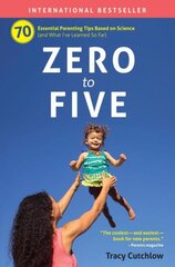 Zero to Five: 70 Essential Parenting Tips Based on Science цена и информация | Самоучители | pigu.lt