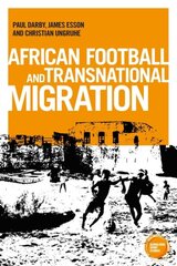 African Football Migration: Aspirations, Experiences and Trajectories kaina ir informacija | Socialinių mokslų knygos | pigu.lt