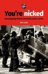 You'Re Nicked: Investigating British Television Police Series kaina ir informacija | Knygos apie meną | pigu.lt