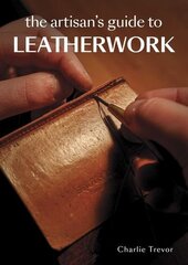 Artisan's Guide to Leatherwork kaina ir informacija | Knygos apie sveiką gyvenseną ir mitybą | pigu.lt