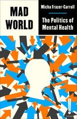Mad World: The Politics of Mental Health kaina ir informacija | Saviugdos knygos | pigu.lt