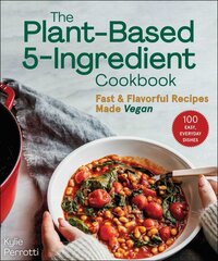 Plant-Based 5-Ingredient Cookbook: Fast & Flavorful Recipes Made Vegan цена и информация | Книги рецептов | pigu.lt