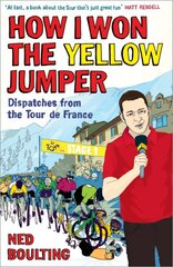 How I Won the Yellow Jumper: Dispatches from the Tour de France цена и информация | Биографии, автобиогафии, мемуары | pigu.lt