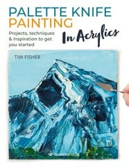 Palette Knife Painting in Acrylics: Projects, Techniques & Inspiration to Get You Started kaina ir informacija | Knygos apie meną | pigu.lt