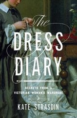 Dress Diary: Secrets from a Victorian Woman's Wardrobe цена и информация | Исторические книги | pigu.lt