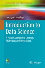 Introduction to Data Science: A Python Approach to Concepts, Techniques and Applications 1st ed. 2017 kaina ir informacija | Ekonomikos knygos | pigu.lt