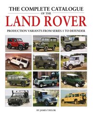 Complete Catalogue of the Land Rover: Production Variants from Series 1 to Defender цена и информация | Путеводители, путешествия | pigu.lt