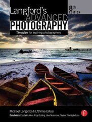 Langford's Advanced Photography: The guide for aspiring photographers 8th edition kaina ir informacija | Fotografijos knygos | pigu.lt