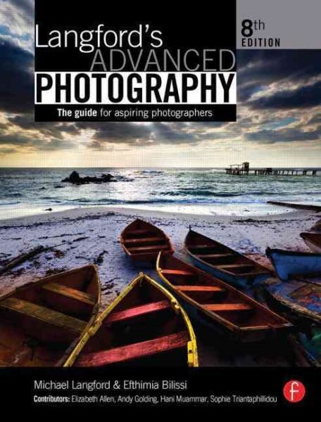 Langford's Advanced Photography: The guide for aspiring photographers 8th edition цена и информация | Fotografijos knygos | pigu.lt