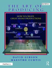 Art of Producing: How to Create Great Audio Projects 2nd edition kaina ir informacija | Knygos apie meną | pigu.lt