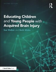 Educating Children and Young People with Acquired Brain Injury 2nd edition цена и информация | Книги по социальным наукам | pigu.lt