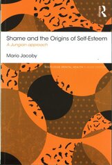 Shame and the Origins of Self-Esteem: A Jungian approach kaina ir informacija | Socialinių mokslų knygos | pigu.lt
