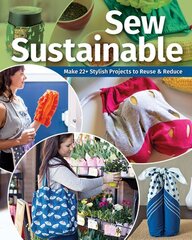 Sew Sustainable: Make 22 Stylish Projects to Reuse & Reduce цена и информация | Книги о питании и здоровом образе жизни | pigu.lt