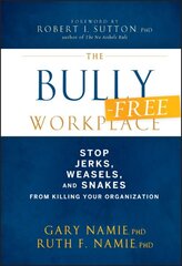 Bully-Free Workplace: Stop Jerks, Weasels, and Snakes From Killing Your Organization kaina ir informacija | Ekonomikos knygos | pigu.lt