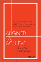 Aligned to Achieve: How to Unite Your Sales and Marketing Teams into a Single Force for Growth kaina ir informacija | Ekonomikos knygos | pigu.lt