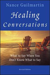 Healing Conversations: What to Say When You Don't Know What to Say Revised Edition kaina ir informacija | Saviugdos knygos | pigu.lt