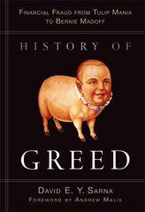History of Greed: Financial Fraud from Tulip Mania to Bernie Madoff kaina ir informacija | Socialinių mokslų knygos | pigu.lt