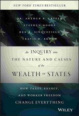 Inquiry into the Nature and Causes of the Wealth of States: How Taxes, Energy, and Worker Freedom Change Everything kaina ir informacija | Ekonomikos knygos | pigu.lt