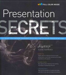 Presentation Secrets: Do What You Never Thought Possible with Your Presentations kaina ir informacija | Ekonomikos knygos | pigu.lt