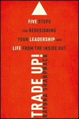 Trade-Up!: 5 Steps for Redesigning Your Leadership and Life from the Inside Out kaina ir informacija | Ekonomikos knygos | pigu.lt