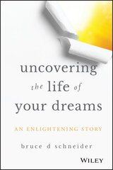 Uncovering the Life of Your Dreams: An Enlightening Story kaina ir informacija | Biografijos, autobiografijos, memuarai | pigu.lt