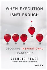 When Execution Isn't Enough: Decoding Inspirational Leadership kaina ir informacija | Ekonomikos knygos | pigu.lt