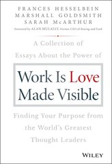 Work is Love Made Visible: A Collection of Essays About the Power of Finding Your Purpose From the World's Greatest Thought Leaders цена и информация | Исторические книги | pigu.lt