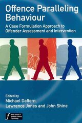 Offence Paralleling Behaviour: A Case Formulation Approach to Offender Assessment and Intervention kaina ir informacija | Socialinių mokslų knygos | pigu.lt