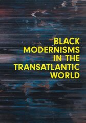 Black Modernisms in the Transatlantic World kaina ir informacija | Knygos apie meną | pigu.lt