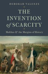 Invention of Scarcity: Malthus and the Margins of History kaina ir informacija | Ekonomikos knygos | pigu.lt