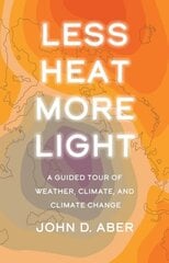 Less Heat, More Light: A Guided Tour of Weather, Climate, and Climate Change цена и информация | Книги по экономике | pigu.lt