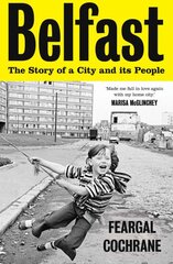 Belfast: The Story of a City and its People kaina ir informacija | Istorinės knygos | pigu.lt