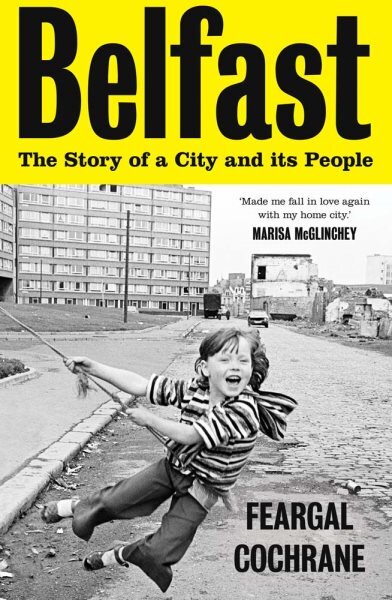 Belfast: The Story of a City and its People цена и информация | Istorinės knygos | pigu.lt