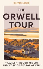 Orwell Tour: Travels through the life and work of George Orwell kaina ir informacija | Istorinės knygos | pigu.lt