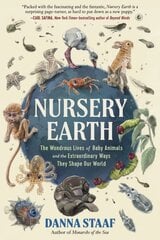 Nursery Earth: The Wondrous Lives of Baby Animals and the Extraordinary Ways They Shape Our World kaina ir informacija | Knygos apie sveiką gyvenseną ir mitybą | pigu.lt