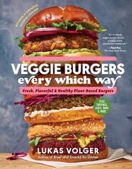 Veggie Burgers Every Which Way (2nd Edn): Fresh, Flavorful, and Healthy Plant-Based Burgers--Plus Toppings, Sides, Buns, and More цена и информация | Книги рецептов | pigu.lt