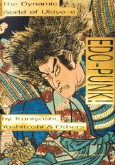 Edo-Punk!: The Dynamic World of Ukiyo-e by Kuniyoshi, Yoshitoshi & Others kaina ir informacija | Knygos apie meną | pigu.lt