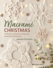 Macrame Christmas: 24 Festive Projects Using Easy Knotting Techniques цена и информация | Книги о питании и здоровом образе жизни | pigu.lt