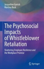 Psychosocial Impacts of Whistleblower Retaliation: Shattering Employee Resilience and the Workplace Promise 1st ed. 2022 kaina ir informacija | Socialinių mokslų knygos | pigu.lt