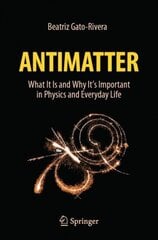 Antimatter: What It Is and Why It's Important in Physics and Everyday Life 1st ed. 2021 kaina ir informacija | Ekonomikos knygos | pigu.lt