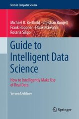 Guide to Intelligent Data Science: How to Intelligently Make Use of Real Data 2nd ed. 2020 kaina ir informacija | Ekonomikos knygos | pigu.lt